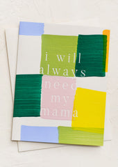 A plaid print card reading "I will always need my mama".