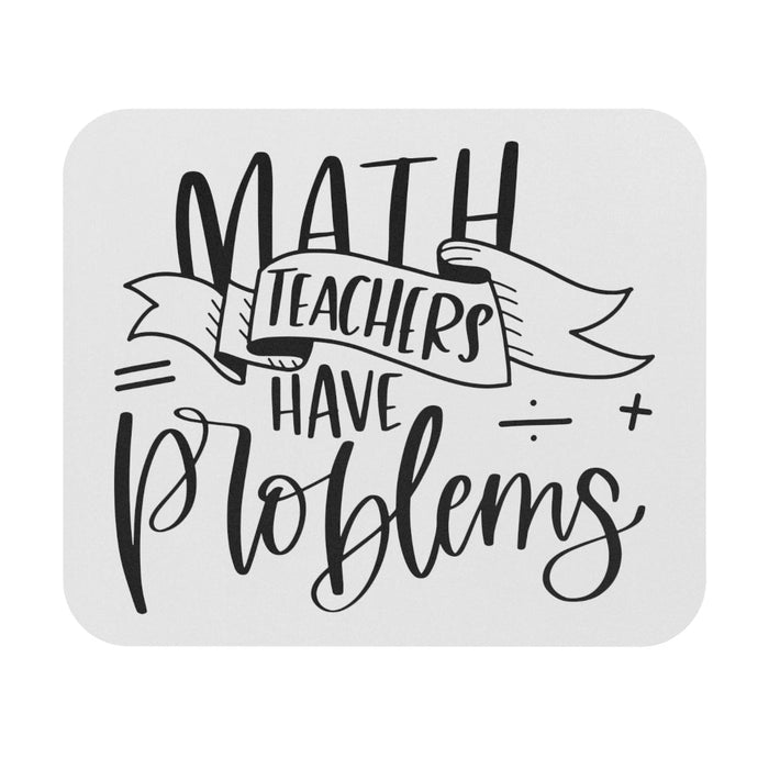 Math Teacher Mouse Pad, Classroom Decor, Teachers Desk Decor, Math Classroom, Math Teachers Have Problems Home Decor