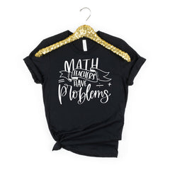 Math Teachers Have Problems Short Sleeve T-Shirt T-Shirt
