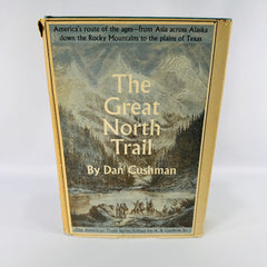 The Great North Trail — Dan Cushman | 1966 | American History, Western Trails