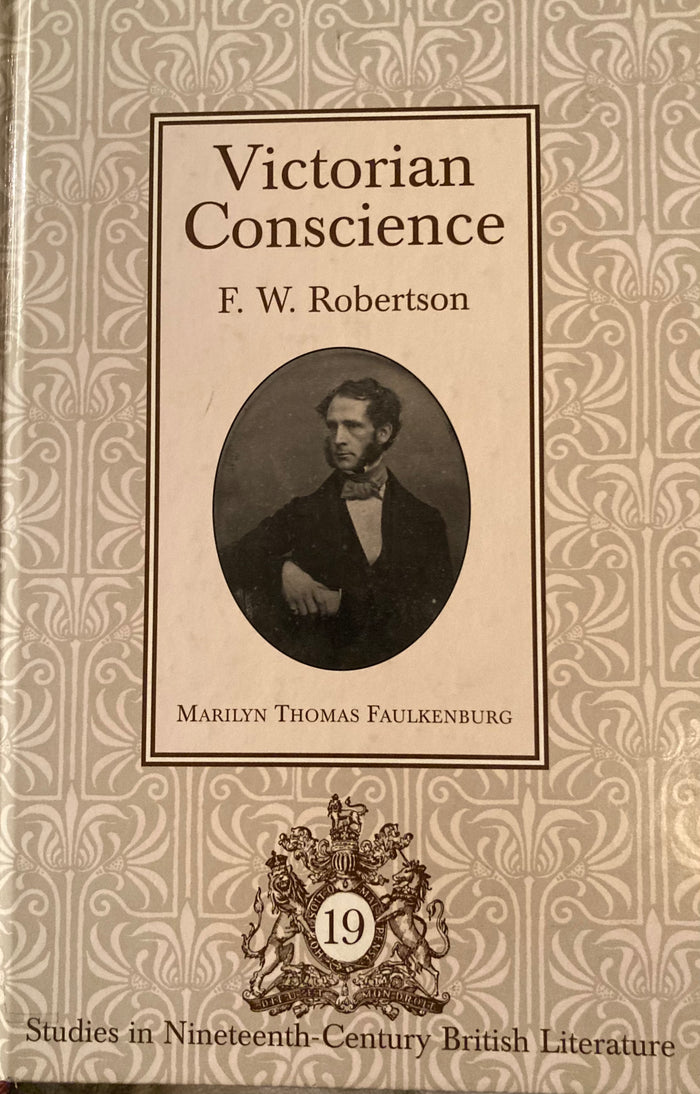 (Inscribed) Victorian Conscience. F. W. Robertson. By Marilyn Thomas Faulkenburg. (2001)