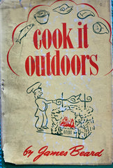Cook It Outdoors. By James Beard. (1945)
