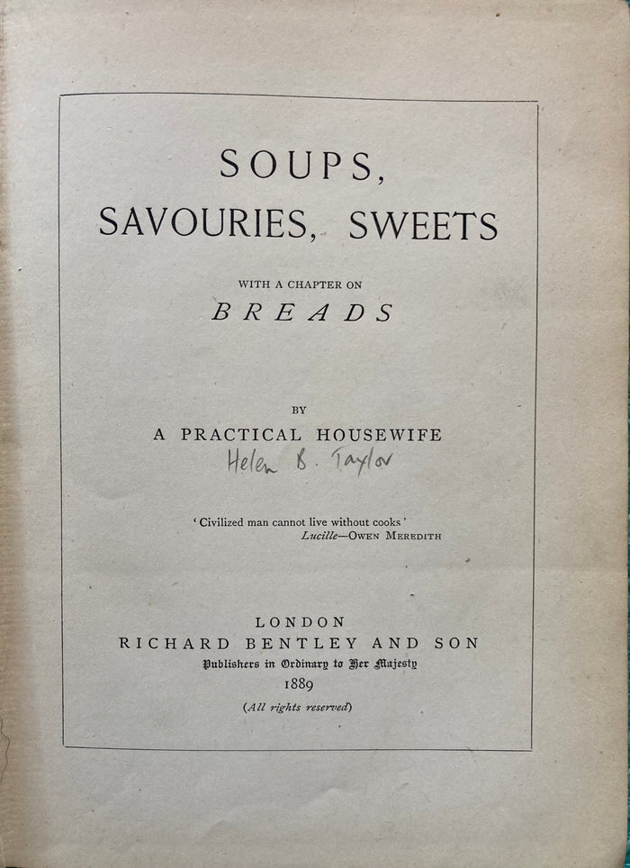Soups, Savouries, Sweets. By A Practical Housewife (Helen B. Taylor) (1889)